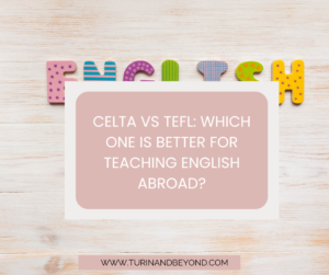 CELTA vs TEFL: Which One Is Better for Teaching English Abroad?