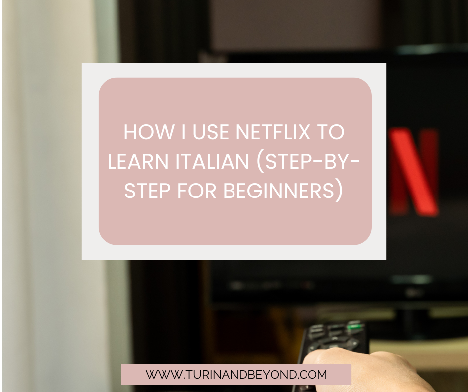 How I Use Netflix to Learn Italian (Step-by-Step for Beginners)