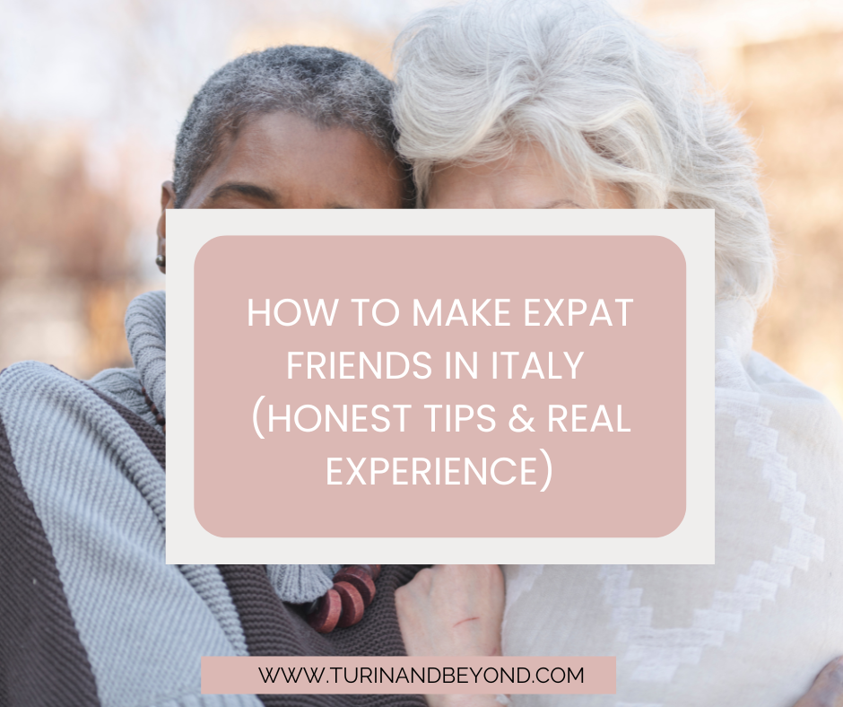 How to Make Expat Friends in Italy (Honest Tips & Real Experience)
