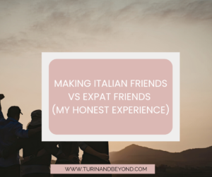 Making Italian Friends vs Expat Friends (My Honest Experience)