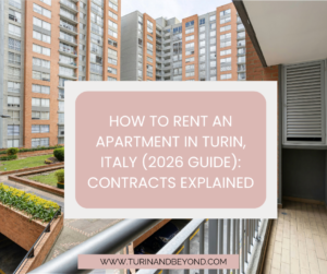 How to Rent an Apartment in Turin, Italy (2026 Guide): Contracts Explained