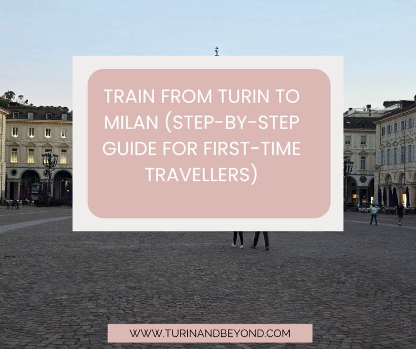 Train from Turin to Milan (Step-by-Step Guide for First-Time Travellers)