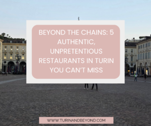 Beyond the Chains: 5 Authentic, Unpretentious Restaurants in Turin You Can’t Miss