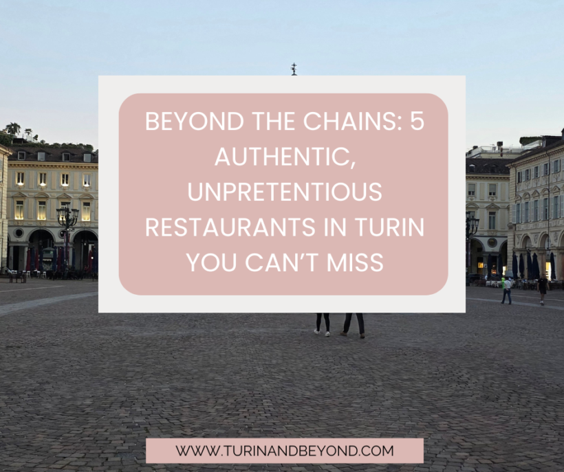 Beyond the Chains: 5 Authentic, Unpretentious Restaurants in Turin You Can’t Miss